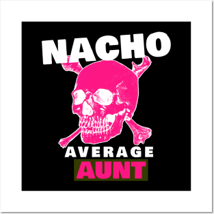 Nacho average Aunt 5.0 Posters and Art